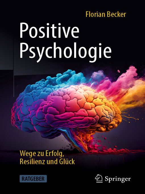 Title details for Positive Psychologie--Wege zu Erfolg, Resilienz und Glück by Florian Becker - Available